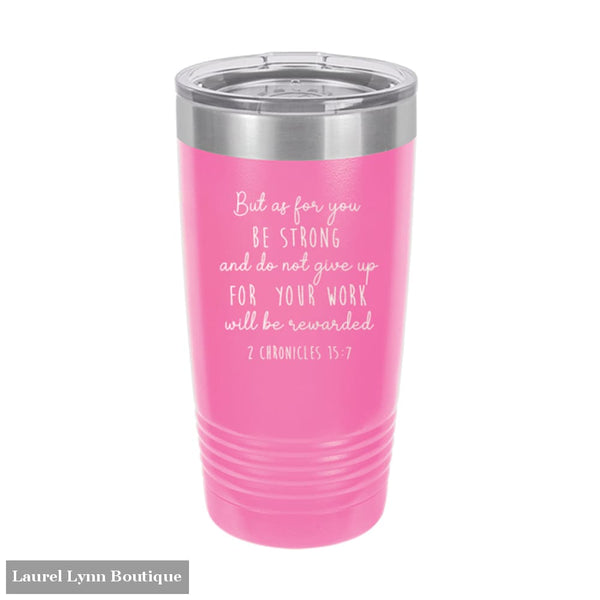 You Will Be Rewarded Pink 20oz Insulated Tumbler - TWB20-REWARD-PK - Viv & Lou